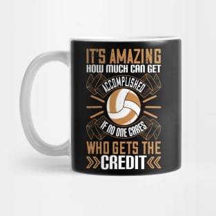 It's Amazing How Much Can Get Accomplished, If No One Cares Who Gets The Credit Mug